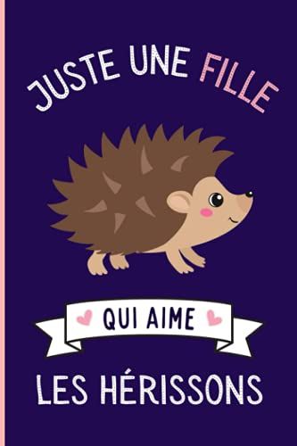 Juste Une Fille Qui Aime Les Herissons: Cahier À Larges Lignes Pour Les Fille Qui Aime Les Herissons - Cahier Parfait Pour Les Filles Pour L'école, La Maison Ou Le Travail - 6 X 9 Pouces - 110 Pages