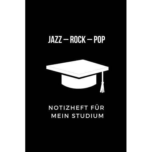 Notizheft Für Mein Studium: Jazz Rock Pop: 6x9 Notizbuch, Ideal Für Alle Studenten, Halte Alle Wichtigen Notizen Zum Studium Hier Fest, Auch Perfekt Als Geschenk Für Freunde Und Familie Geeignet
