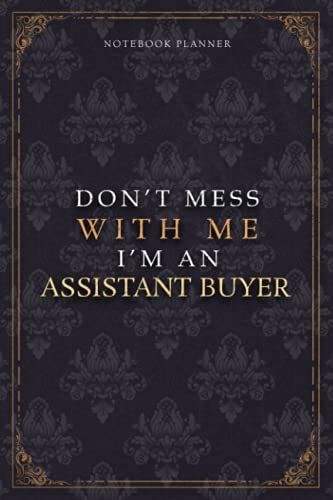 Notebook Planner Dont Mess With Me Im An Assistant Buyer Luxury Job Title Working Cover: 6x9 Inch, 5.24 X 22.86 Cm, Budget Tracker, Teacher, 120 Pages, Budget Tracker, A5, Pocket, Diary, Work List