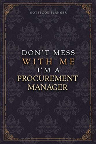 Notebook Planner Dont Mess With Me Im A Procurement Manager Luxury Job Title Working Cover: Budget Tracker, Budget Tracker, Pocket, Diary, Teacher, ... 6x9 Inch, 5.24 X 22.86 Cm, A5, 120 Pages