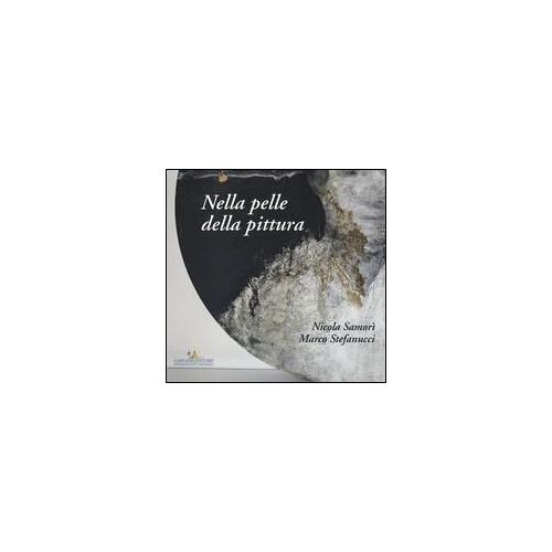Nicola Samorì, Marco Stefanucci. Nella Pelle Della Pittura