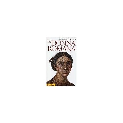 La Donna Romana. Modelli E Realtà