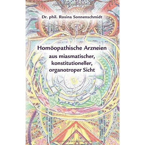 Homopathische Arzneien Aus Miasmatischer, Konstitutioneller, Organotroper Sicht
