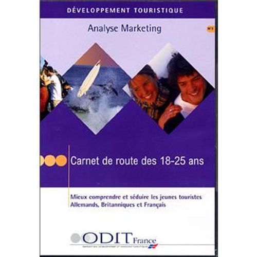 Carnet De Route Des 18-25 Ans : Mieux Comprendre Et Séduire Les Jeunes Touristes Allemands, Britanniques Et Français