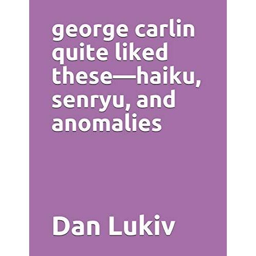 George Carlin Quite Liked Thesehaiku, Senryu, And Anomalies