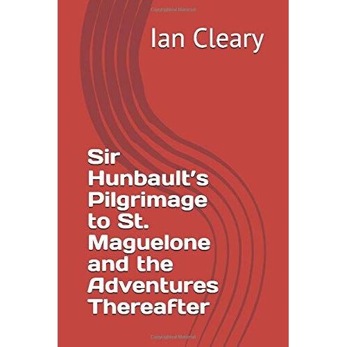 Sir Hunbaults Pilgrimage To St. Maguelone And The Adventures Thereafter