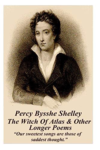 Percy Bysshe Shelley - The Witch Of Atlas & Other Longer Poems