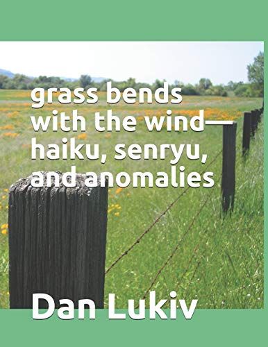 Grass Bends With The Windhaiku, Senryu, And Anomalies
