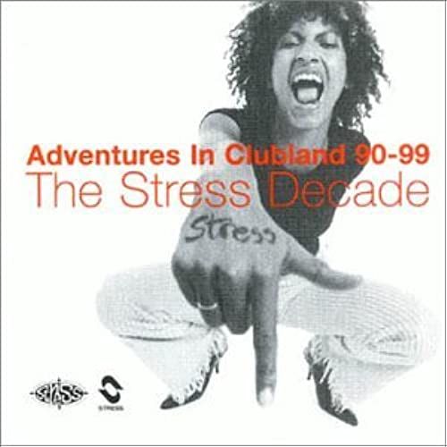 Adventures In Clubland 90-99 The Stress Decade
