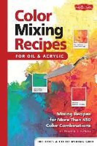 Color Mixing Recipes For Oil & Acrylic