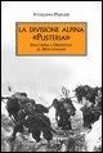 La Divisione Alpina 'pusteria'. Dall'africa Orientale Al Montenegro