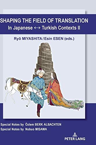 Shaping The Field Of Translation In Japanese ¿ Turkish Contexts Ii