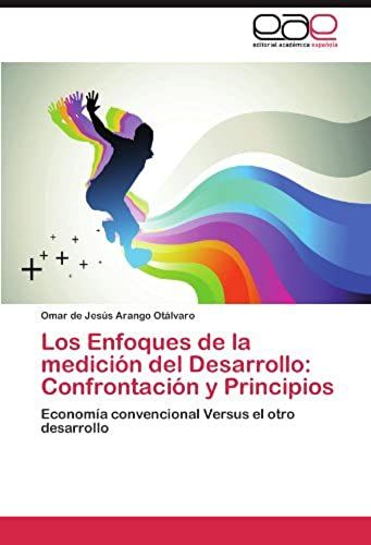 Los Enfoques De La Medición Del Desarrollo: Confrontación Y Principios