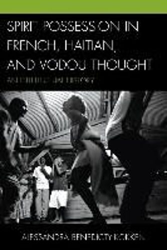 Spirit Possession In French, Haitian, And Vodou Thought