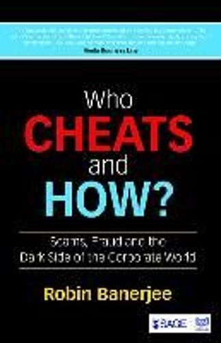 Who Cheats And How?: Scams, Fraud And The Dark Side Of The Corporate World