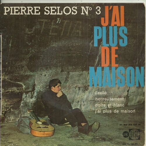 Pierre Selos : N° 3 - L'exile - Heureusement / Noire Et Blanc - J'ai Plus De Maison