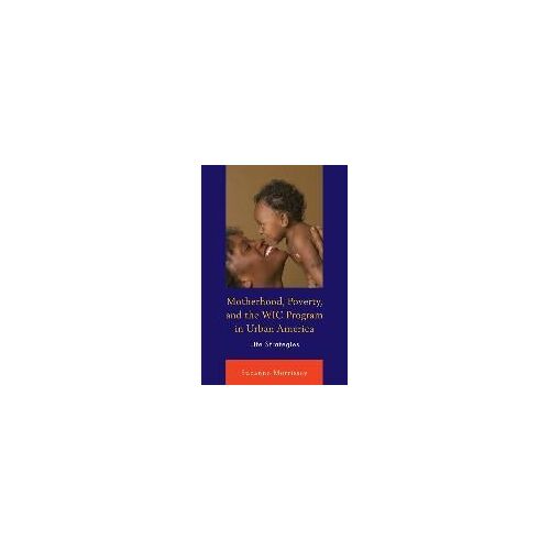 Motherhood, Poverty, And The Wic Program In Urban America