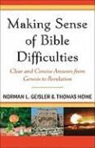 Making Sense Of Bible Difficulties: Clear And Concise Answers From Genesis To Revelation