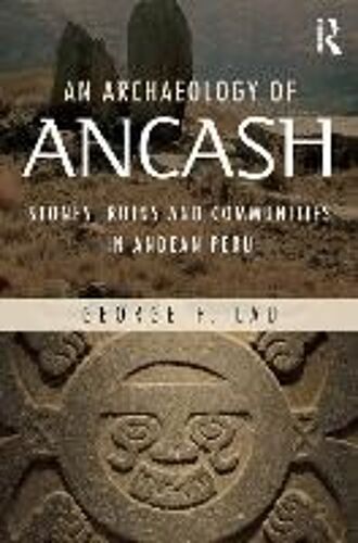 An Archaeology Of Ancash