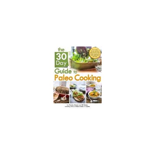 The 30 Day Guide To Paleo Cooking