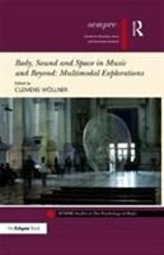 Body, Sound And Space In Music And Beyond