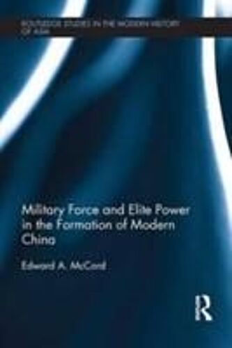 Military Force And Elite Power In The Formation Of Modern China