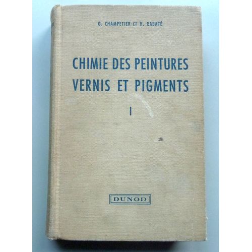 Chimie Des Peintures Vernis Et Pigments Tome I