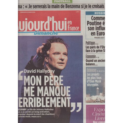 Aujourd'hui En France (Quotidien) / 18-03-2018 N°5966 : David Hallyday (2p) - Mathieu Valbuena (1p) - Mika (1/3p) - Amélie Nothomb (1/2p)