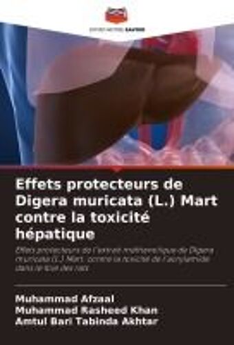 Effets Protecteurs De Digera Muricata (L.) Mart Contre La Toxicité Hépatique (French Edition)