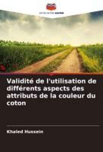 Validité De L'utilisation De Différents Aspects Des Attributs De La Couleur Du Coton (French Edition)