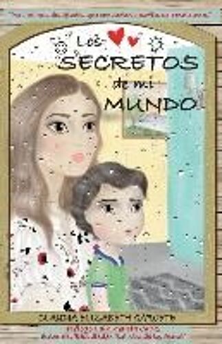 Los Secretos De Mi Mundo : Para Mamis Desafiadas Que Transforman Desafíos En Bendición