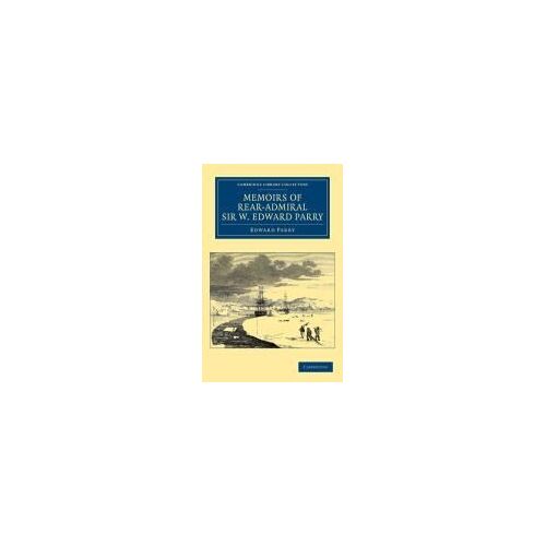 Memoirs Of Rear-Admiral Sir W. Edward Parry