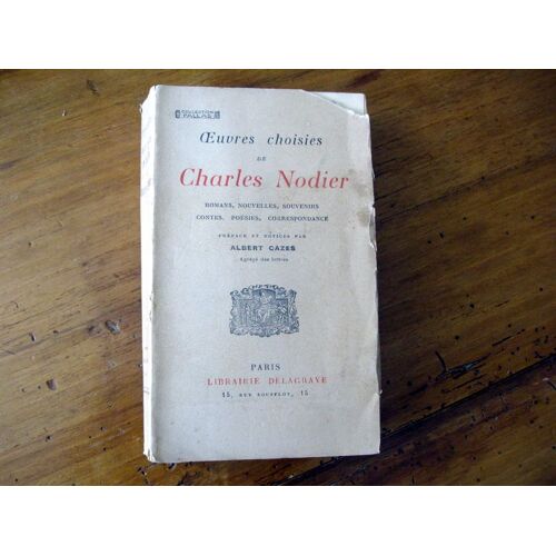 Oeuvres Choisies De Charles Nodier . Romans, Nouvelles, Contes, Poesies, Correspondance