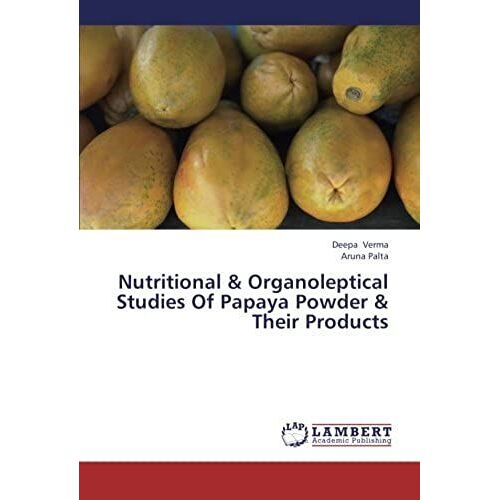 Nutritional & Organoleptical Studies Of Papaya Powder & Their Products