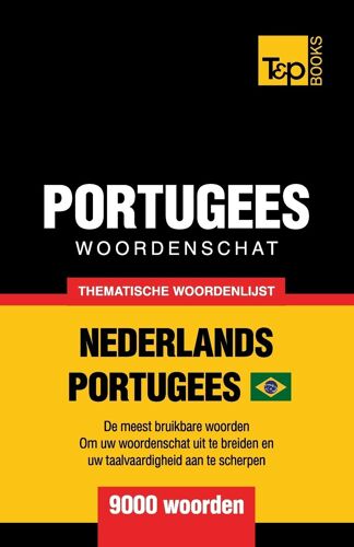 Thematische Woordenschat Nederlands-Braziliaans Portugees - 9000 Woorden