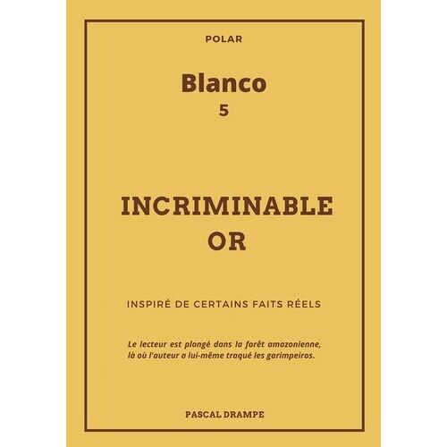 Blanco - Incriminable Or
