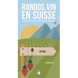 Randos Vin En Suisse - La Façon La Plus Active De Découvrir Les Vins Suisses