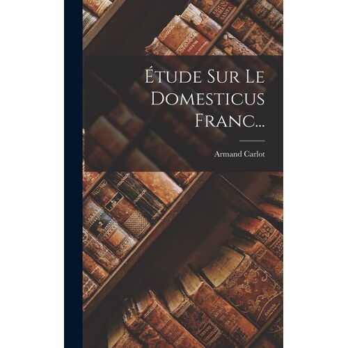 Étude Sur Le Domesticus Franc...