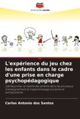 L'expérience Du Jeu Chez Les Enfants Dans Le Cadre D'une Prise En Charge Psychopédagogique