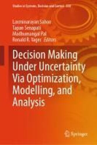 Decision Making Under Uncertainty Via Optimization, Modelling, And Analysis