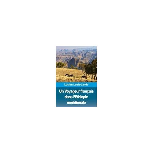 Un Voyageur Français Dans L'ethiopie Méridionale