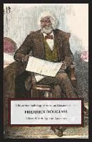 Frederick Douglass: Selected Writings And Speeches