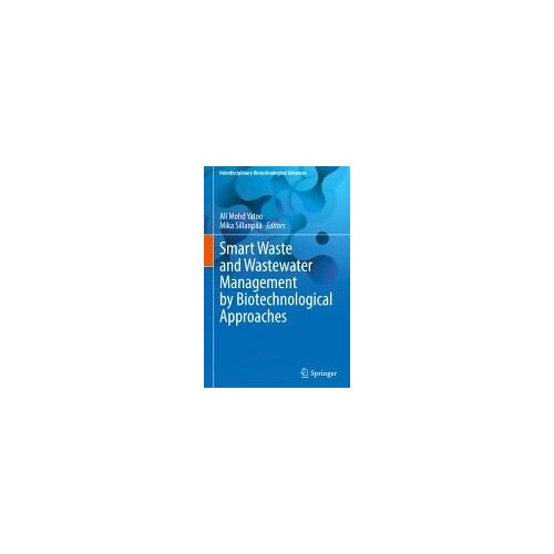 Smart Waste And Wastewater Management By Biotechnological Approaches
