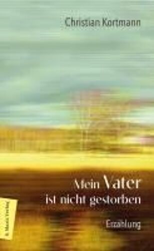 Mein Vater Ist Nicht Gestorben