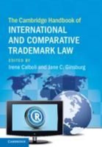 The Cambridge Handbook Of International And Comparative Trademark Law