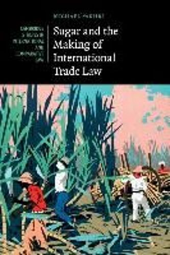 Sugar And The Making Of International Trade Law