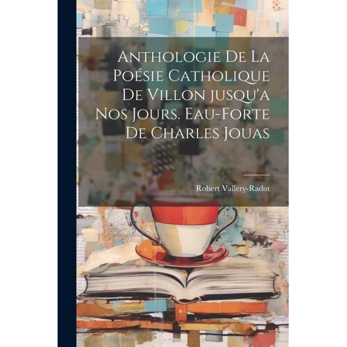 Anthologie De La Poésie Catholique De Villon Jusqu'a Nos Jours. Eau-Forte De Charles Jouas