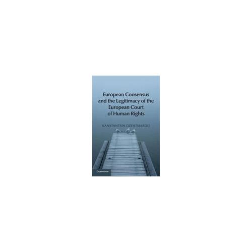 European Consensus And The Legitimacy Of The European Court Of Human Rights