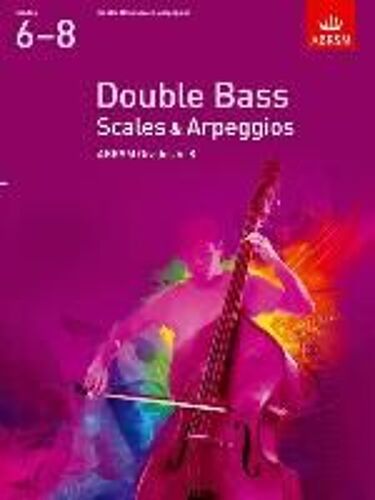 Double Bass Scales & Arpeggios, Abrsm Grades 6-8
