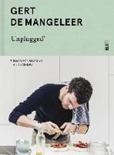 Gert De Mangeleer Unplugged: Food For Sharing And Pairing